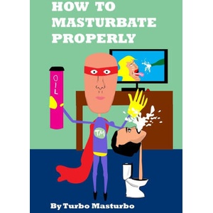 How to Masturbate Properly | Taboo World Publishing (ISBN: 9781312325289)