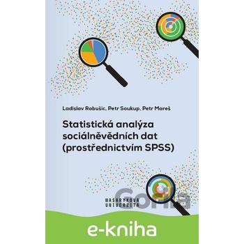 Statistická analýza sociálněvědních dat prostřednictvím SPSS - Petr Mareš, Ladislav Rabušic, Petr Soukup