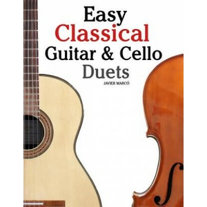 Easy Classical Guitar & Cello Duets: Featuring Music of Beethoven, Bach, Handel, Pachelbel and Other Composers. in Standard Notation and Tablature (ISBN: 9781467948777)