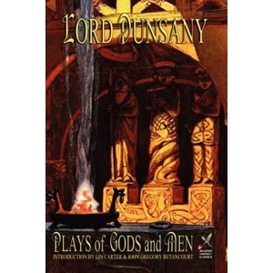 Plays of Gods and Men | Dunsany, Edward John Moreton, Lord (ISBN: 9781587156366)