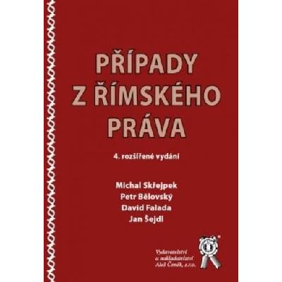 Případy z římského práva, 4. vydání - Michal Skřejpek; Petr Bělovský; David Falada; Jan