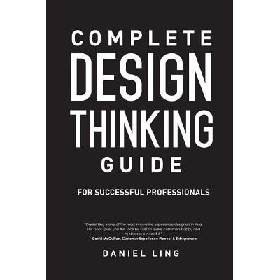Complete Design Thinking Guide for Successful Professionals Ling DanielPaperback