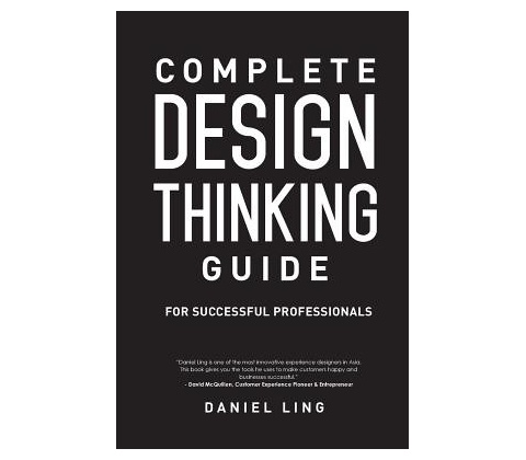 Complete Design Thinking Guide for Successful Professionals Ling DanielPaperback