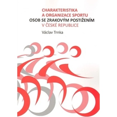 Charakteristika a organizace sportu osob se zrakovým postižením - Václav Trnka