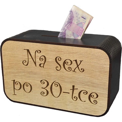 Dřevěná pokladnička s nápisem - Na sex po 30-tce