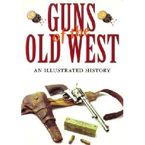 Guns of the Old West: An Illustrated History (ISBN: 9781493078646)