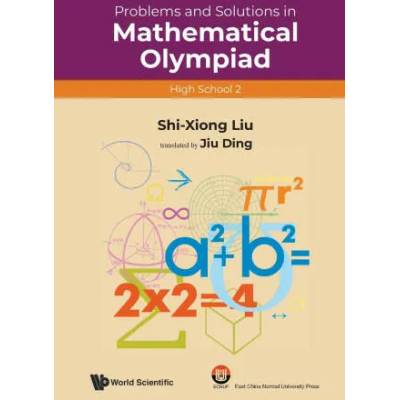 Problems And Solutions In Mathematical Olympiad (High School 2) | Shi-Xiong Liu, Jiu Ding
