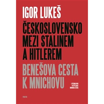 Československo mezi Stalinem a Hitlerem - Igor Lukeš