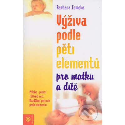 Výživa podle pěti elementů pro matku a dítě - Barbara Temelie, Beatrice Trebuth