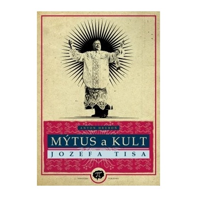 Mýtus a kult Jozefa Tisa