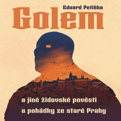 Golem a jiné židovské pověsti a pohádky ze staré Prahy - Eduard Petiška