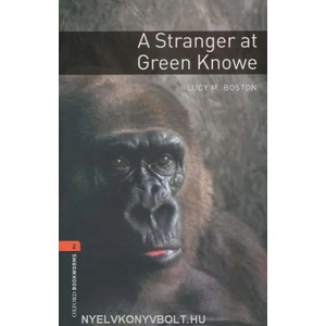 Oxford Bookworms Library: Level 2: : A Stranger at Green Knowe | BOSTON, L. M (2008)
