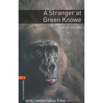 Oxford Bookworms Library: Level 2: : A Stranger at Green Knowe | BOSTON, L. M