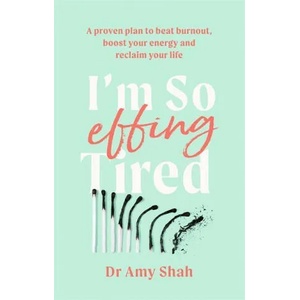 I'm So Effing Tired | Amy Shah (ISBN: 9780349427904)