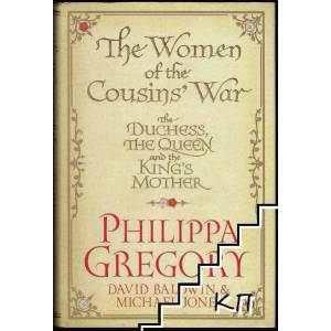 The Women of the Cousins' War: The Duchess, the Queen and the King’s Mother (2011)