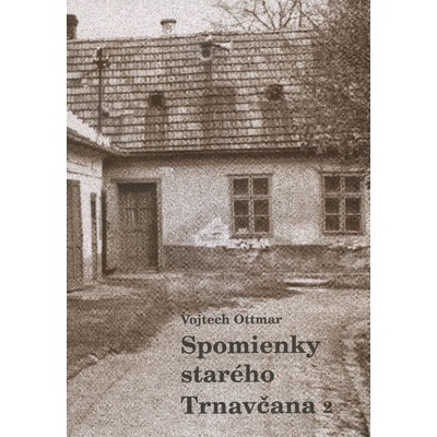 Spomienky starého Trnavčana 2 - Vojtech Ottmar SK