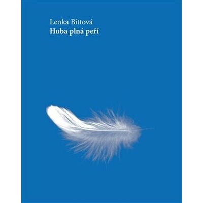 Huba plná peří - Lenka Bittová