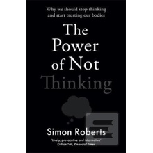 Power of Not Thinking Roberts Dr Simon