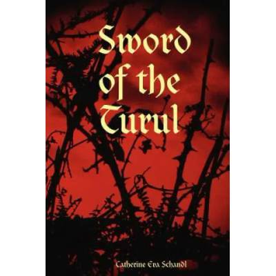 Sword of the Turul | Schandl, Catherine, Eva