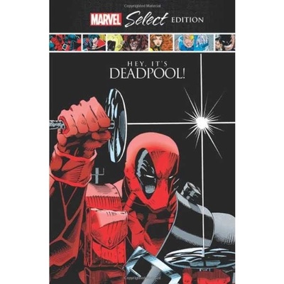 Deadpool: Hey, It's Deadpool! Marvel Select Edition