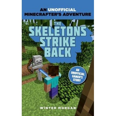 Minecrafters: The Skeletons Strike Back: An U- Winter Morgan