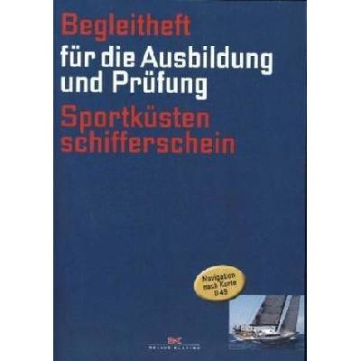 Begleitheft für die Ausbildung und Prüfung Sportküstenschifferschein, gültig ab 1.10.2013