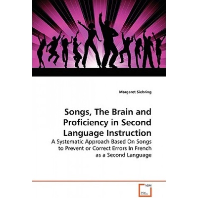 Songs, The Brain and Proficiency in Second Language Instruction | Margaret Siebring