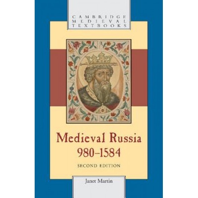 Medieval Russia, 980-1584 - J. Martin