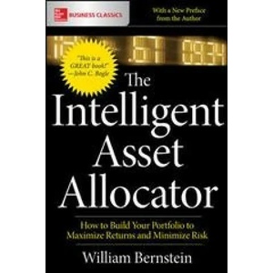 Intelligent Asset Allocator: How to Build Your Portfolio to Maximize Returns and Minimize Risk | William J. Bernstein (ISBN: 9781260026641)
