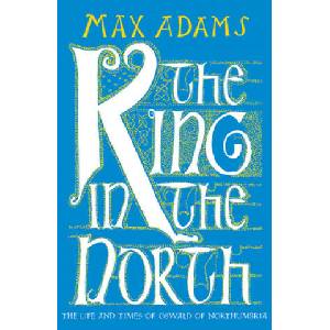 King in the North | Max Adams (ISBN: 9781789546620)