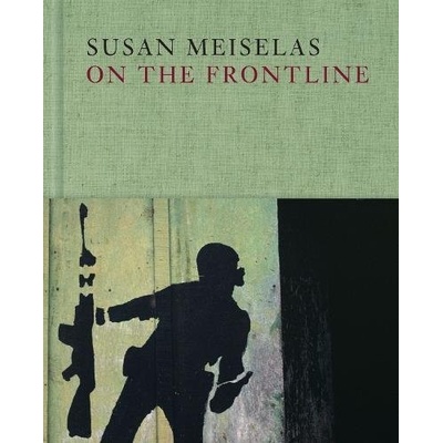 Susan Meiselas: On the Frontline - Susan Meiselas