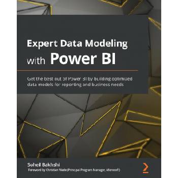 Expert Data Modeling with Power BI | Soheil Bakhshi, Christian Wade