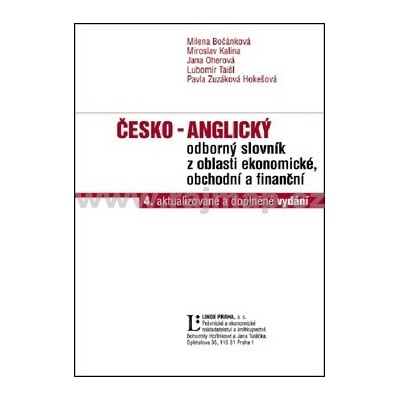 Česko - anglický odborný slovník z oblasti ekonomické, obchodní a finanční - 4.aktualizované a doplněné vydání - Milena Bočánková, Miroslav Kalina