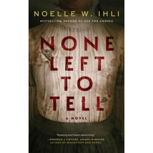 None Left To Tell | Noelle W. Ihli (ISBN: 9781035080014)