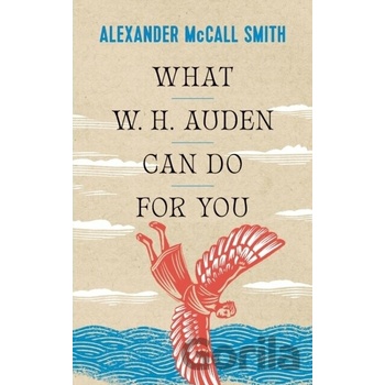 What W. H. Auden Can Do for You McCall Smith Alexander