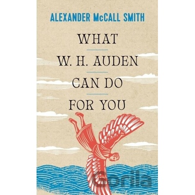 What W. H. Auden Can Do for You McCall Smith Alexander
