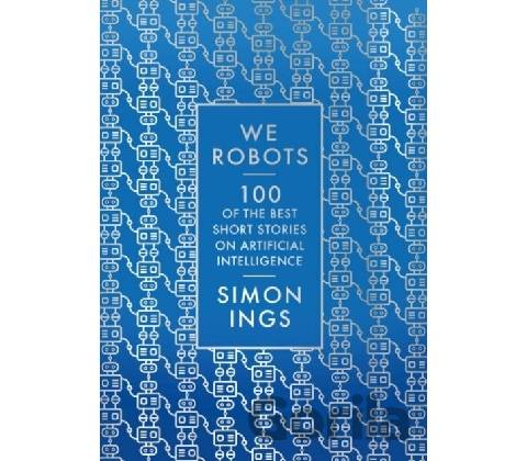 We, Robots - Simon Ings