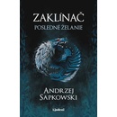 Zaklínač I.: Posledné želanie - Andrzej Sapkowski