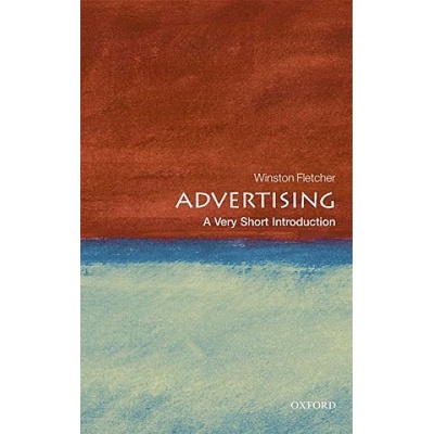 Advertising: A Very Short Introduction Fletcher Winston Formerly founder Chairman of the World Advertising Research Center. Vice President of the History of Advertising Trust and Visiting Professor