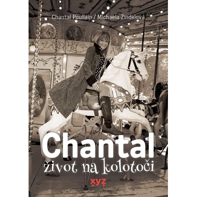 Chantal: život na kolotoči - Chantal Poullain