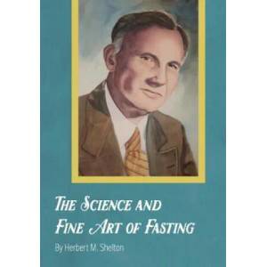 Science and Fine Art of Fasting | HERBERT M. SHELTON (ISBN: 9781946774088)