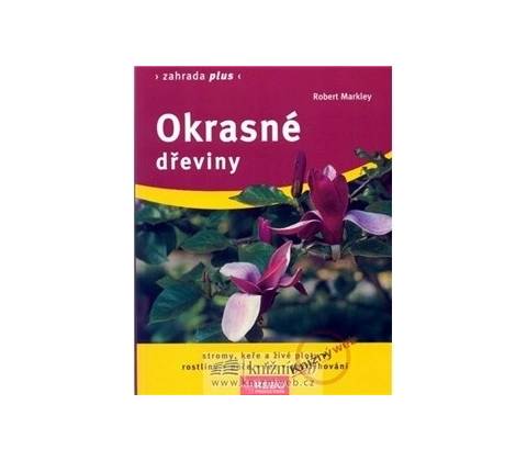 Okrasné dřeviny - Robert Markley