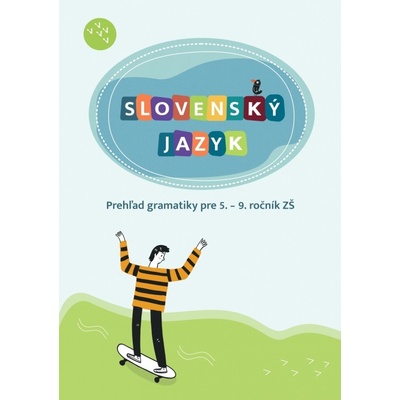 Slovenský jayzk - Prehľad gramatiky pre 5. – 9. ročník ZŠ - Zeleňáková Hana