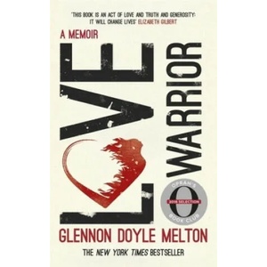 Love Warrior (Oprah's Book Club) | Glennon Doyle Melton (ISBN: 9781473648630)