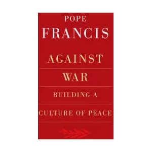 Against War | Pope Francis (ISBN: 9781626984998)