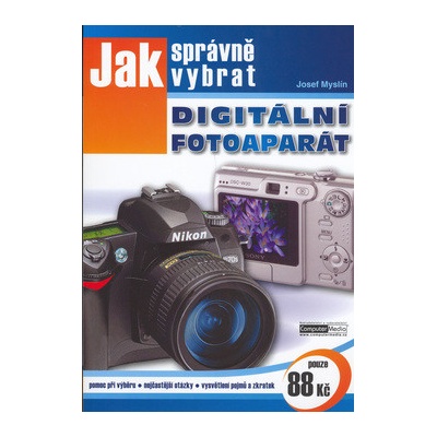 Jak správně vybrat digitální fotoaparát - Myslín Josef