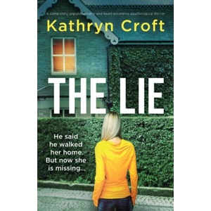 The Lie: A completely unputdownable and heart-pounding psychological thriller | Kathryn Croft (ISBN: 9781837901111)