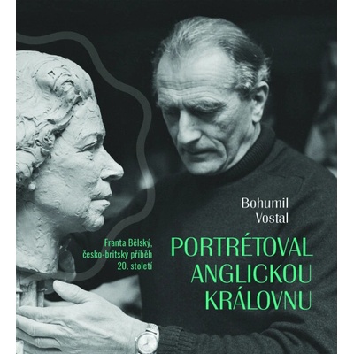 Portrétoval anglickou královnu - Bohumil Vostal