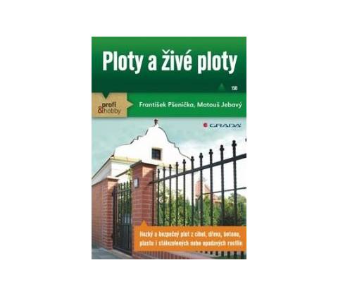 Ploty a živé ploty - František Pšenička, Matouš Jebavý