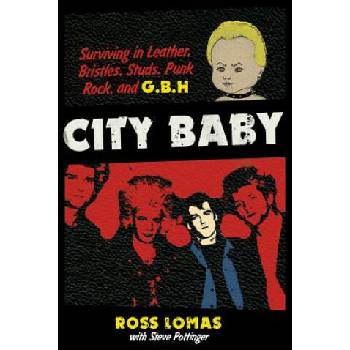 Image 1 of City Baby: Surviving in Leather, Bristles, Studs, Punk Rock, and G. B. H
